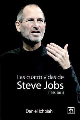 Los Quatros Vidas de Steve Jobs - Daniel Ichbiah