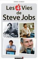 Les 4 vies de Steve Jobs - biographie de Steve Jobs par Daniel Ichbiah