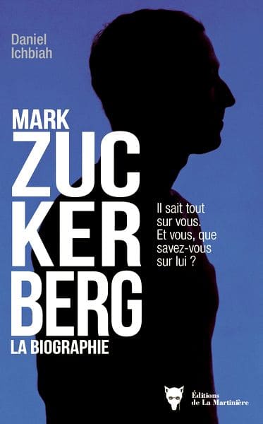 Mark Zuckerberg - la biographie - Daniel Ichbiah