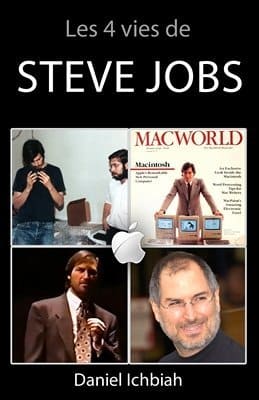 Les 4 vies de Steve Jobs - Histoire de Steve Jobs par Daniel Ichbiah