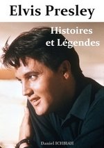 Elvis Presley, Histoires & Légendes - Daniel Ichbiah